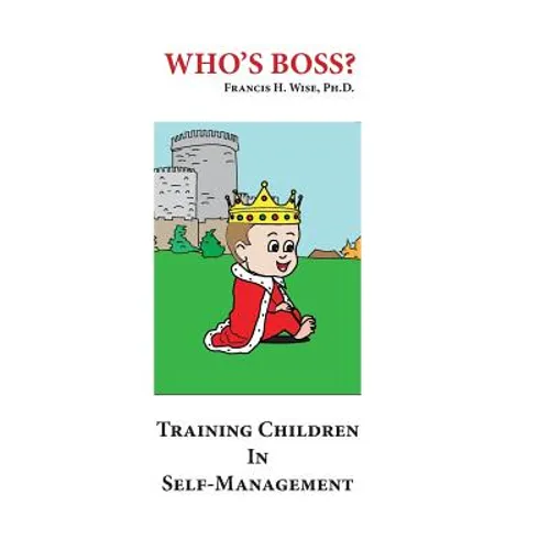 Who's Boss?: Training Children In Self-Management - Paperback
