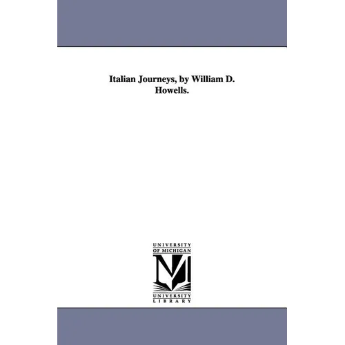 Italian Journeys, by William D. Howells. - Paperback