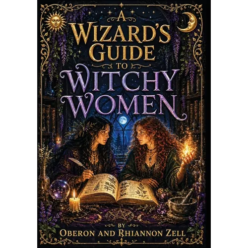 A Wizard's Guide to Witchy Women - Paperback