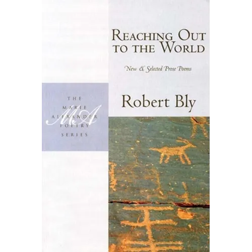 Reaching Out to the World: New and Selected Prose Poems - Paperback