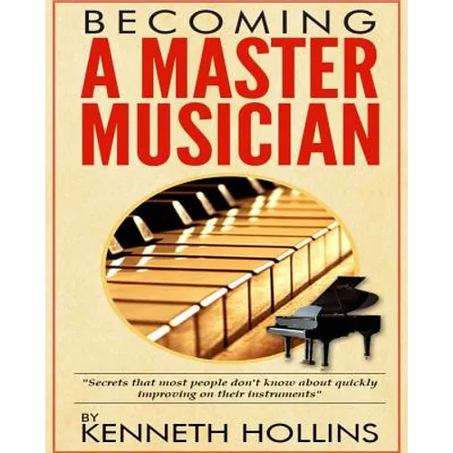 Becoming a Master Musician by Kenneth Hollins: 