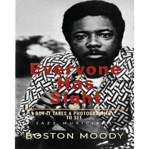 Everyone Has Sight: But It Takes A Photographer To See