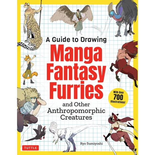 A Guide to Drawing Manga Fantasy Furries: And Other Anthropomorphic Creatures (Over 700 Illustrations) - Paperback