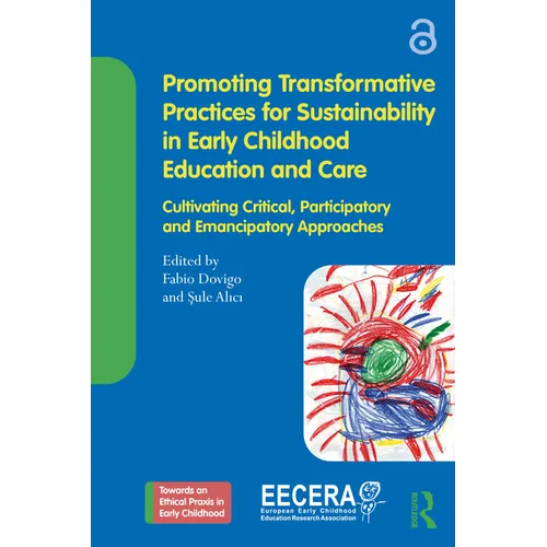 Promoting Transformative Practices for Sustainability in Early Childhood Education and Care: Cultivating Critical, Participatory and Emancipatory Appr - Paperback