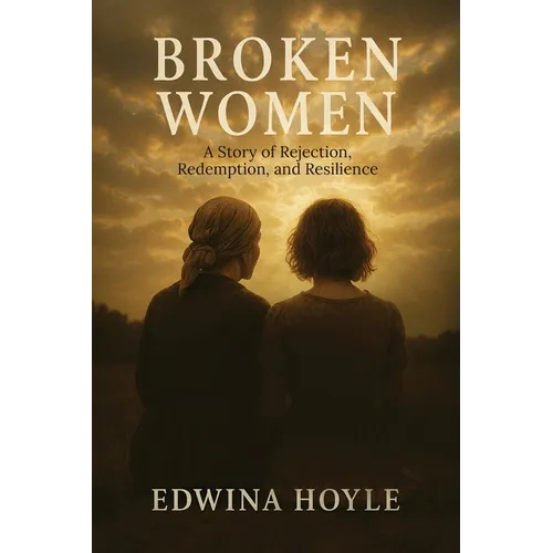 BROKEN WOMEN A Story of Rejection, Redemption, Resilience - Paperback