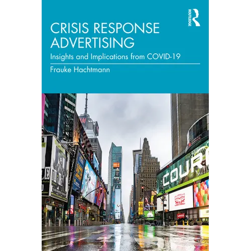 Crisis Response Advertising: Insights and Implications from Covid-19 - Paperback