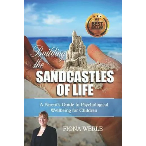 Building the Sandcastles of Life: A Parents Guide to Psychological Well-Being for Children - Paperback