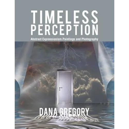 Timeless Perception: Abstract Expressionism Paintings and Photography - Paperback