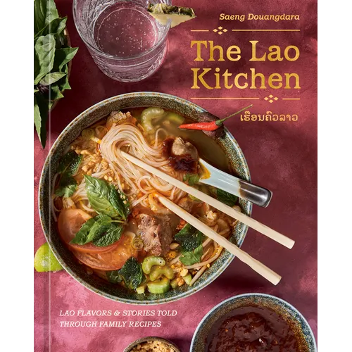 The Lao Kitchen: Lao Flavors and Stories Told Through Family Recipes - Hardcover
