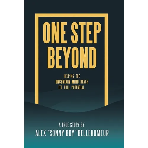 One Step Beyond: Helping the Uncertain Mind Reach Its Full Potential. - Hardcover