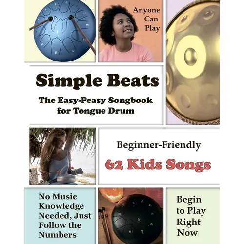 Simple Beats the Easy-Peasy Songbook for Tongue Drum: Beginner-Friendly 62 Kids Songs - Paperback