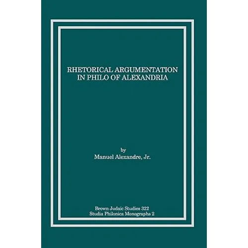 Rhetorical Argumentation in Philo of Alexandria - Paperback