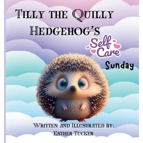 Tilly the Quilly Hedgehog's Self-Care Sunday - Paperback