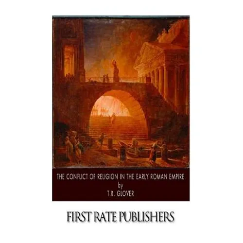 The Conflict of Religion in the Early Roman Empire - Paperback