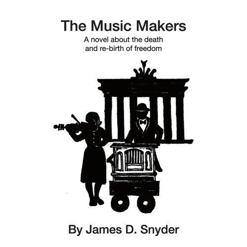 The Music Makers: A novel about the death and re-birth of freedom - Hardcover