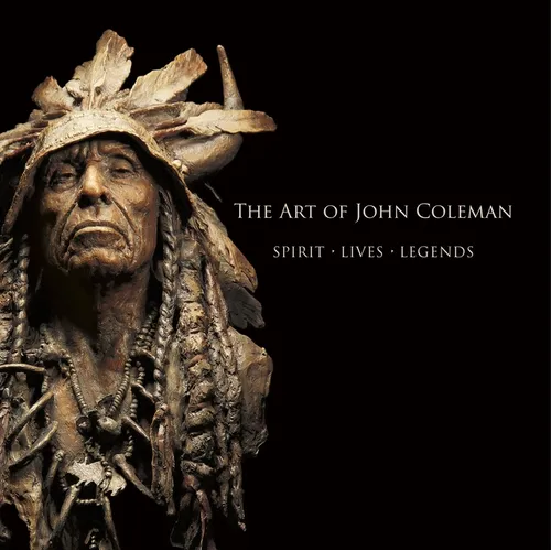 The Art of John Coleman: Spirit, Lives, Legends - Hardcover