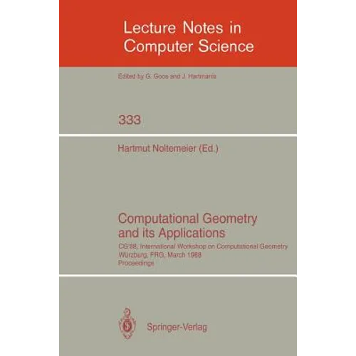 Computational Geometry and Its Applications: CG '88 International Workshop on Computational Geometry Würzburg, Frg, March 24-25, 1988. Proceedings - Paperback