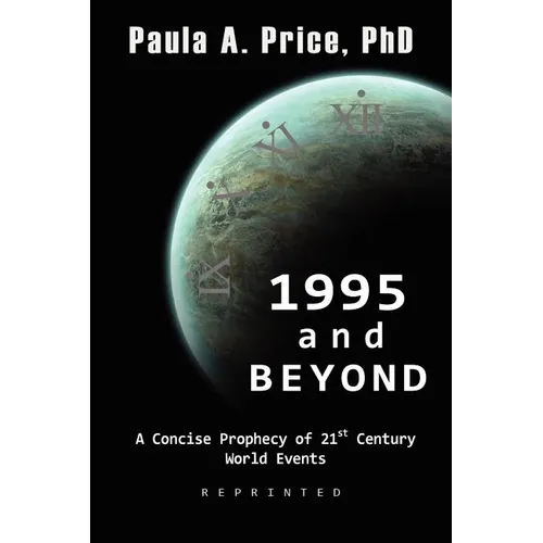 1995 and Beyond: A Concise Prophecy of 21st Century World Events - Paperback