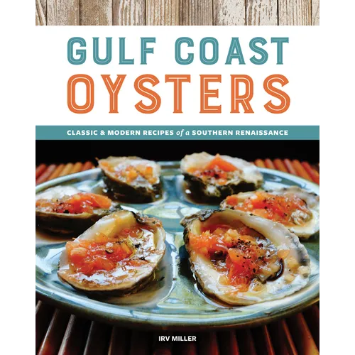 Gulf Coast Oysters: Classic & Modern Recipes of a Southern Renaissance - Paperback