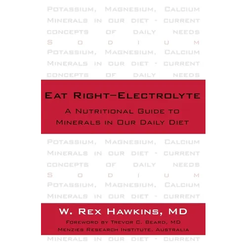 Eat Right-Electrolyte: A Nutritional Guide to Minerals in Our Daily Diet