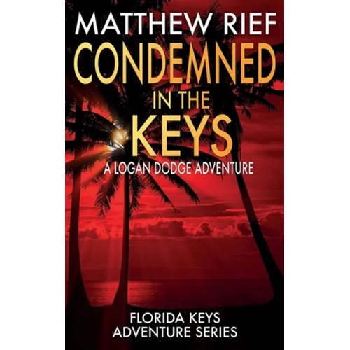 Condemned in the Keys: A Logan Dodge Adventure (Florida Keys Adventure Series Book 14) - Paperback