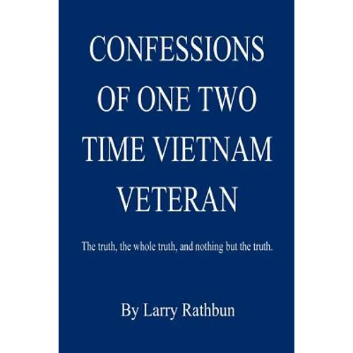 Confessions of One Two Time Vietnam Veteran - Paperback