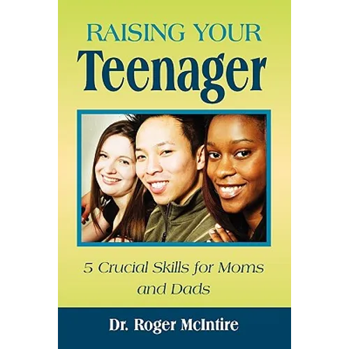 Raising Your Teenager: 5 Crucial Skills for Moms and Dads - Paperback