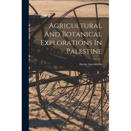 Agricultural And Botanical Explorations In Palestine - Paperback