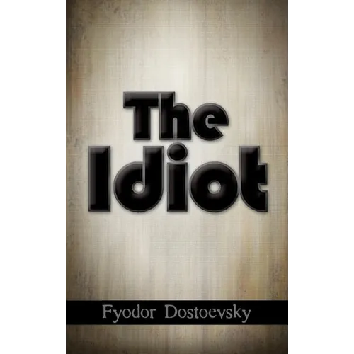The Idiot - Hardcover