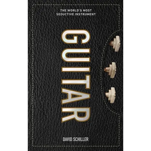 Guitar: The World's Most Seductive Instrument