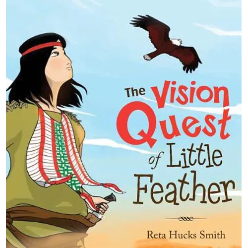The Vision Quest of Little Feather - Hardcover