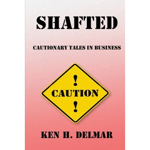 Shafted: Cautionary Tales In Business - Paperback