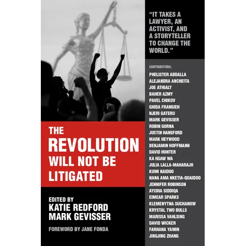 The Revolution Will Not Be Litigated: People Power and Legal Power in the 21st Century - Paperback