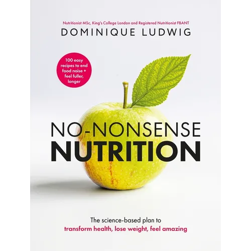 No-Nonsense Nutrition: The Science-Based Plan to Transform Health, Lose Weight, Feel Amazing - Hardcover