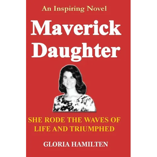 Maverick Daughter: She Rode the Waves of Life and Triumphed - Paperback