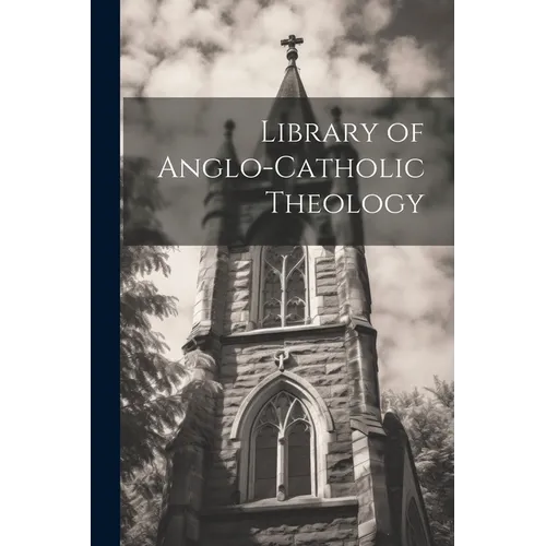 Library of Anglo-Catholic Theology - Paperback