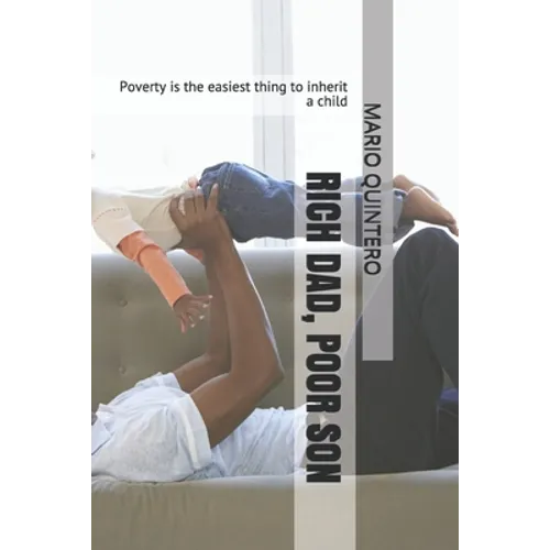 Rich Dad, Poor Son: Poverty is the easiest thing to inherit a child - Paperback