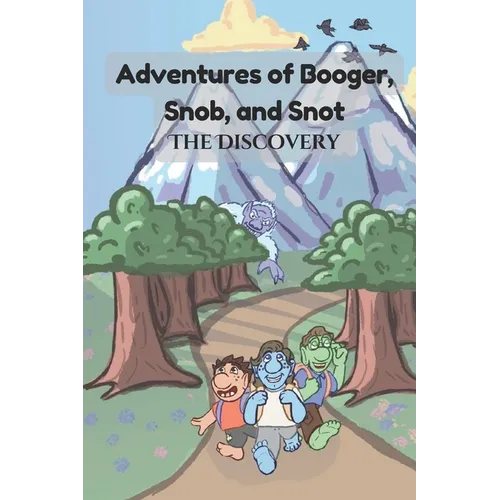 Adventures of Booger, Snob, and Snot: The Discovery - Paperback