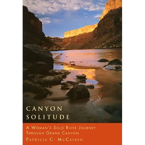 Canyon Solitude: A Woman's Solo River Journey Through the Grand Canyon - Paperback