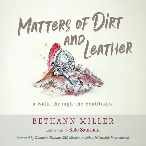 Matters of Dirt and Leather: A Walk Through the Beatitudes - Paperback