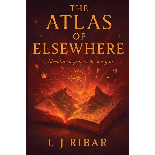 The Atlas of Elsewhere: Adventure Begins in the Margins - Paperback