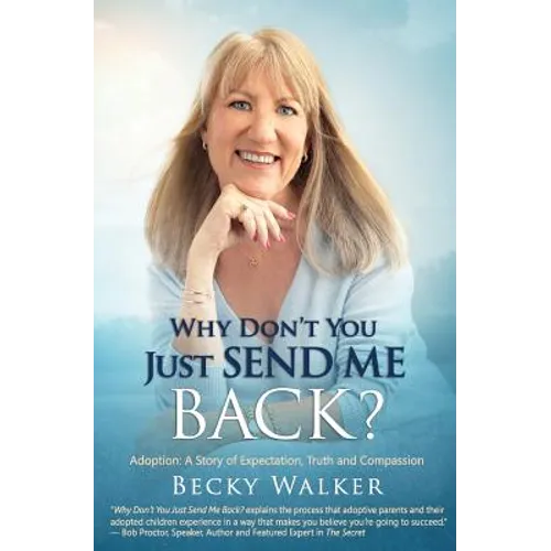 Why Don't You Just Send Me Back?: Adoption: A Story of Expectation, Truth and Compassion - Paperback