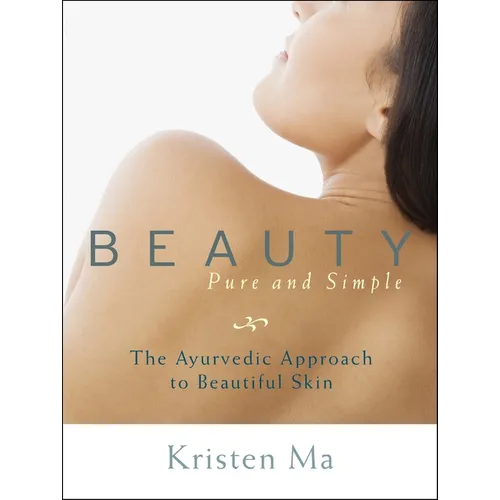 Beauty Pure and Simple: The Ayurvedic Approach to Beautiful Skin - Paperback