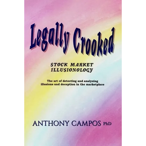 Legally Crooked: Stock Market Illusionology - Paperback