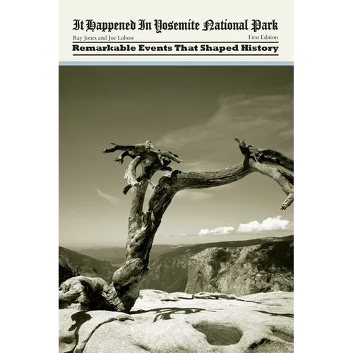 It Happened in Yosemite National Park: Remarkable Events That Shaped History - Paperback