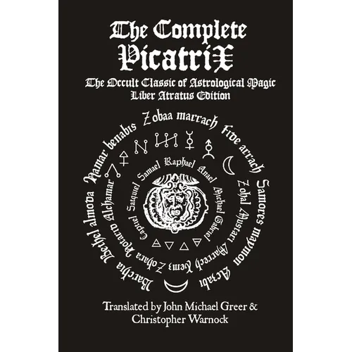 The Complete Picatrix: The Occult Classic of Astrological Magic Liber Atratus Edition - Paperback