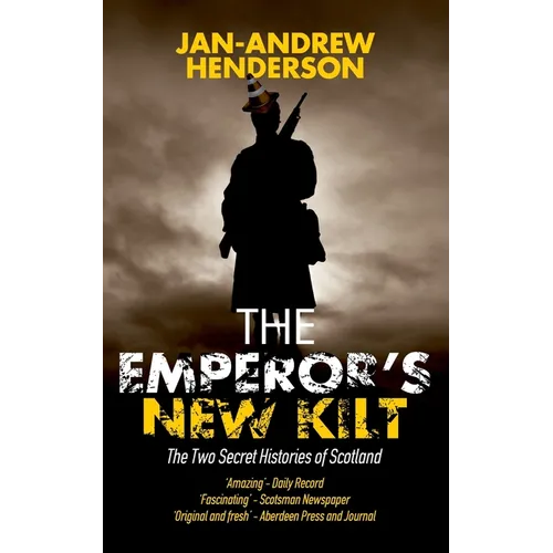 The Emperor's New Kilt: The Two Secret Histories of Scotland - Paperback