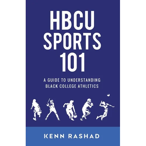 HBCU Sports 101: A Guide to Understanding Black College Athletics - Paperback