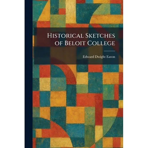 Historical Sketches of Beloit College - Paperback
