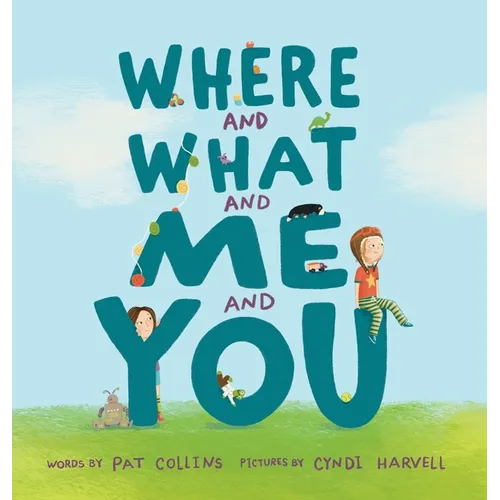 Where and What and Me and You - Hardcover
